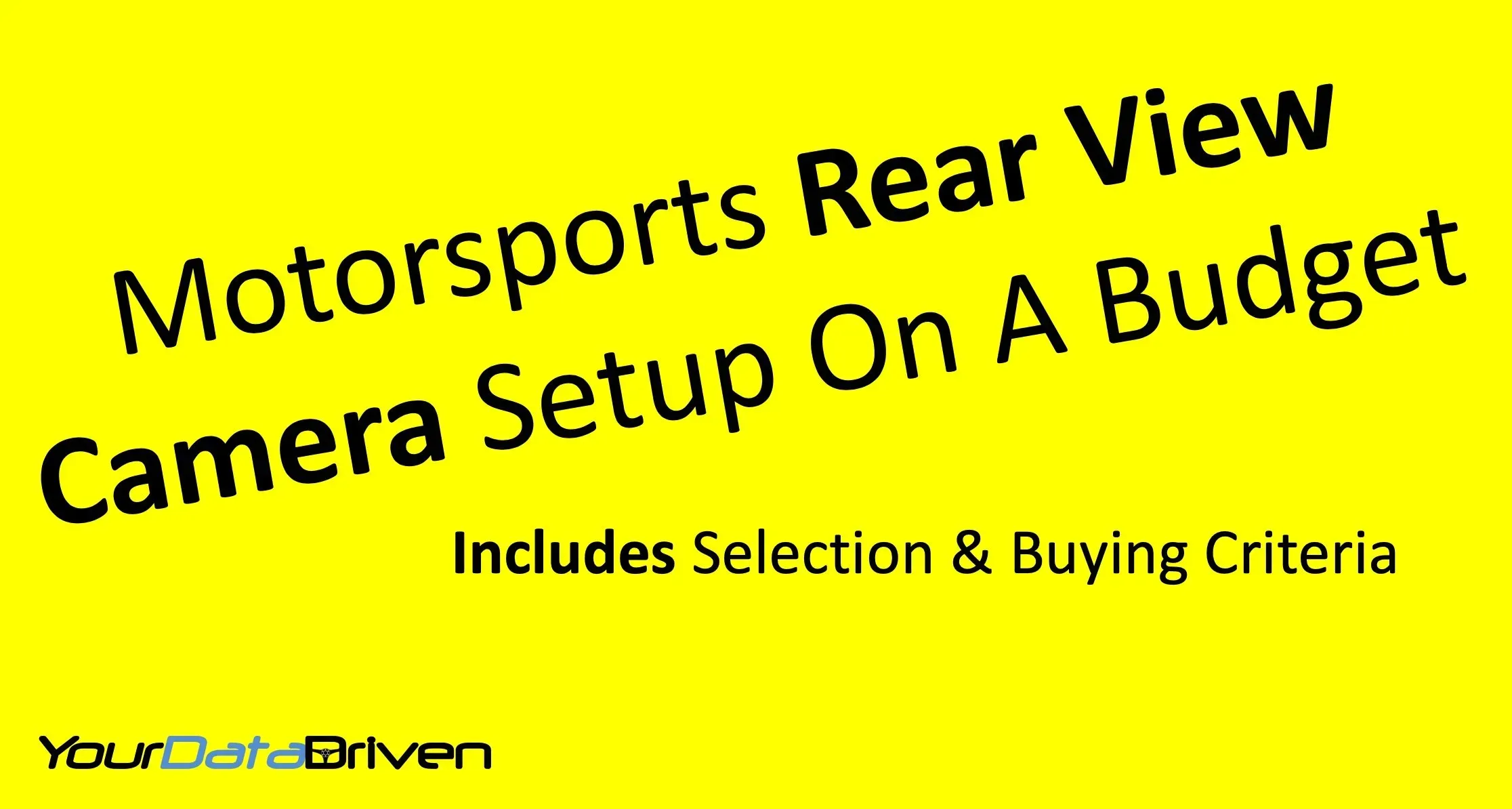 Motorsports rear view camera setup