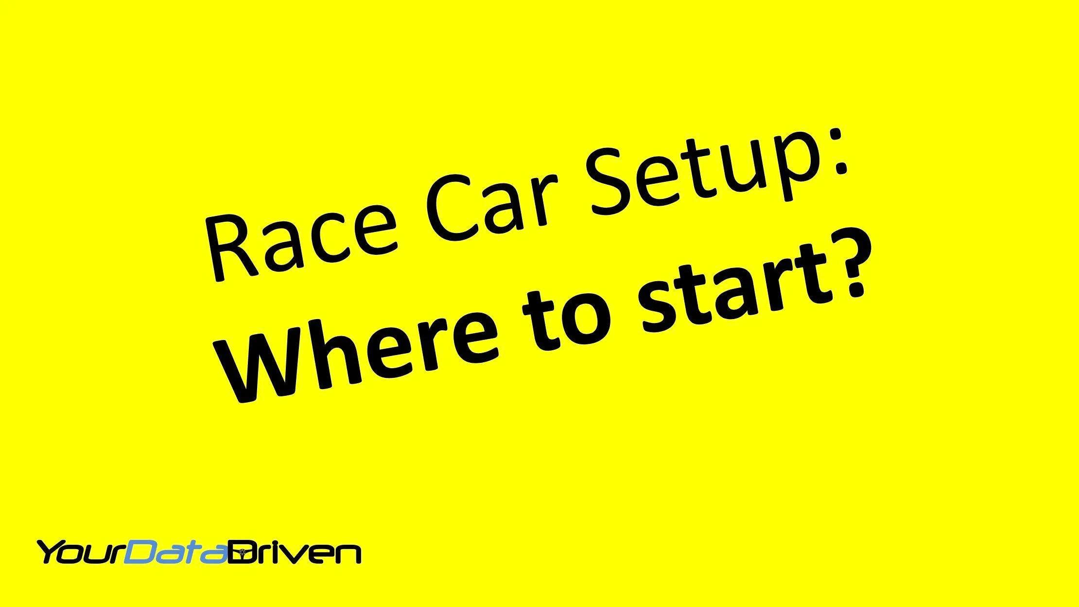 Race car setup - Where to Start