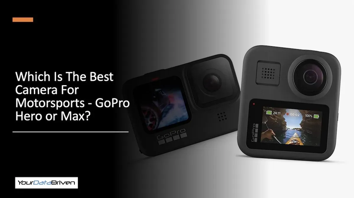 Which Is The Best For Motorsports – The GoPro Hero 10 or Max