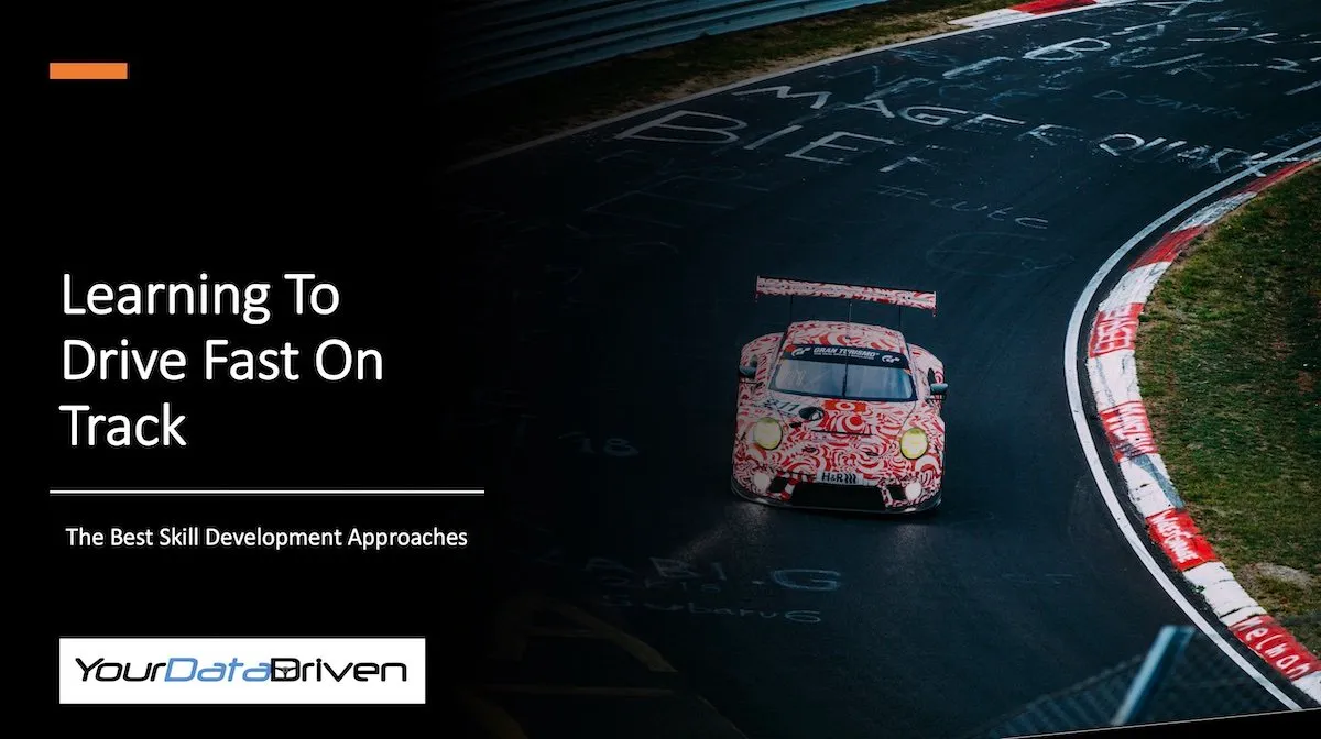 Learning to drive fast - the best skill development approaches