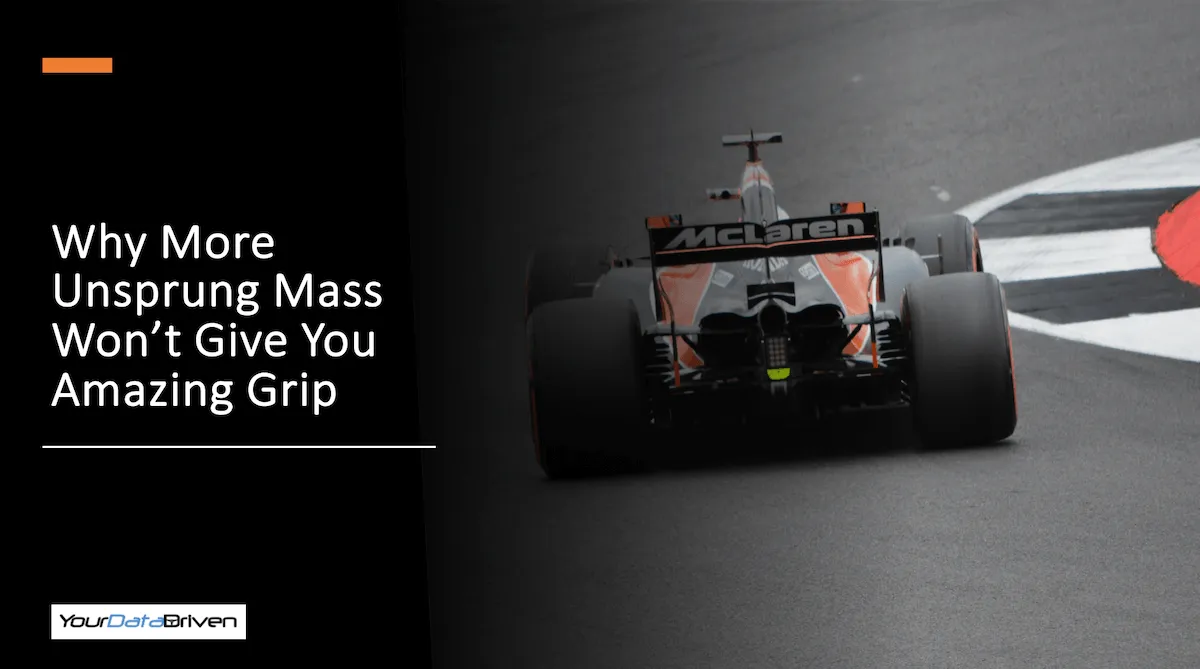 why more unsprung mass doesnt give you grip