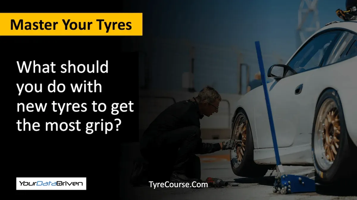 What should you do with new tyres to get the most grip